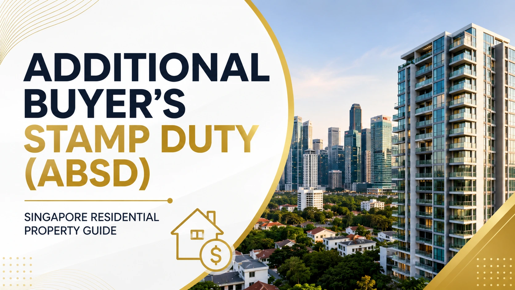 Additional Buyer's Stamp Duty (ABSD) Singapore: A Complete Guide for Residential Property Buyers