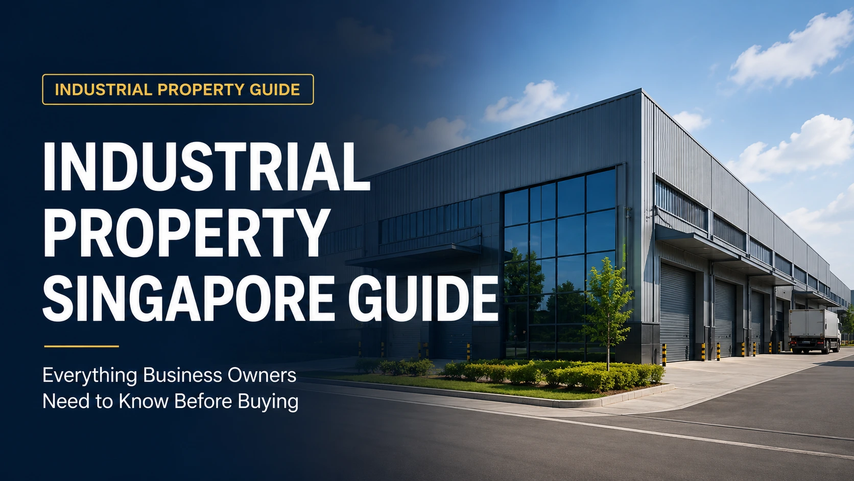 Industrial Property Singapore Guide: Everything Business Owners Need to Know Before Buying